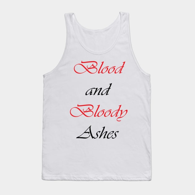 Blood and Bloody Ashes Tank Top by hilaryuhl@gmail.com